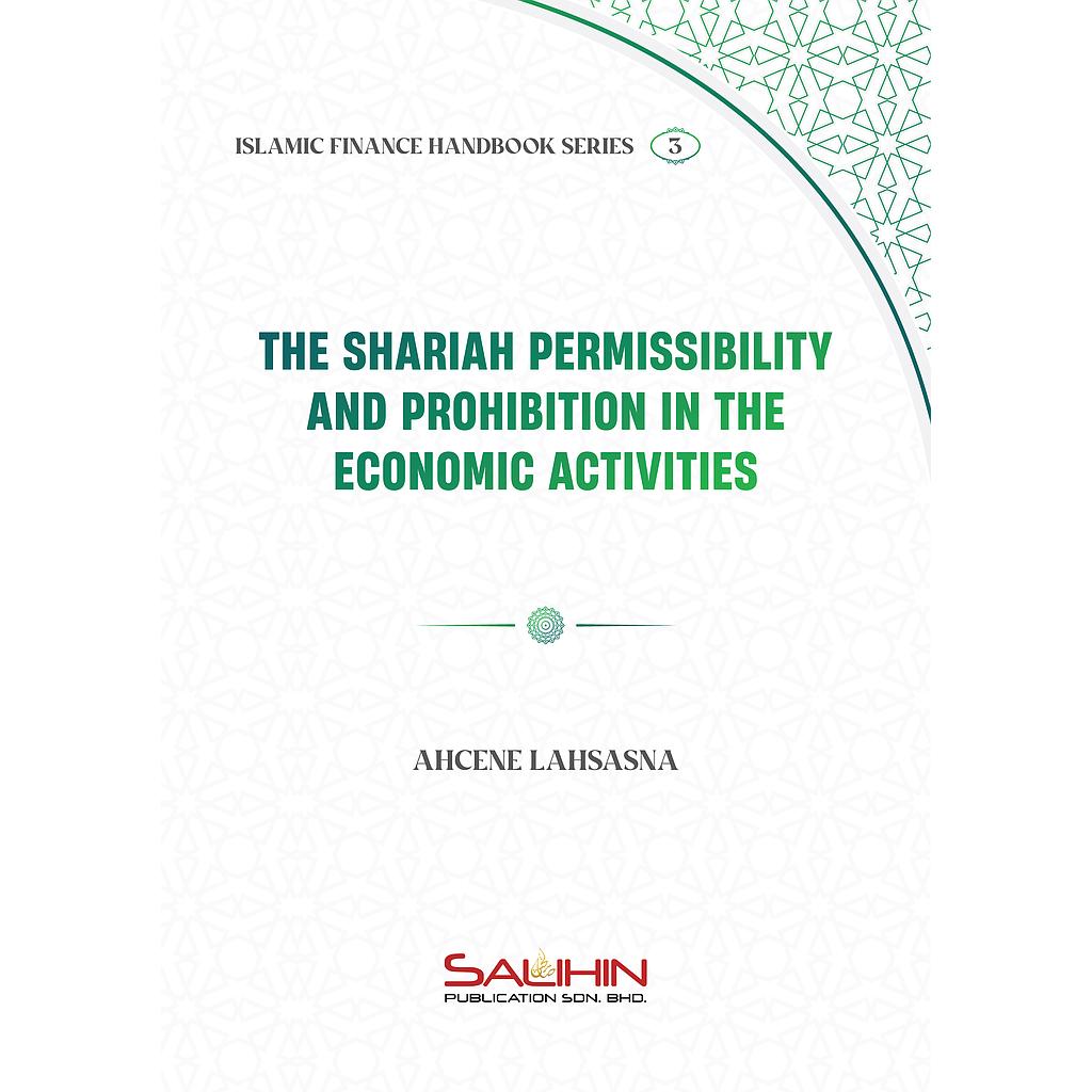 Islamic Finance Handbook Series 3 - The Shariah Permissibility and Prohibition in the Economic Activities